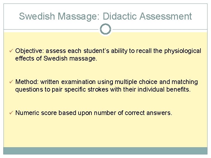 Swedish Massage: Didactic Assessment ü Objective: assess each student’s ability to recall the physiological