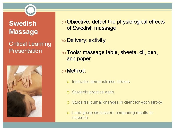 Swedish Massage Critical Learning Presentation Objective: detect the physiological effects of Swedish massage. Delivery: