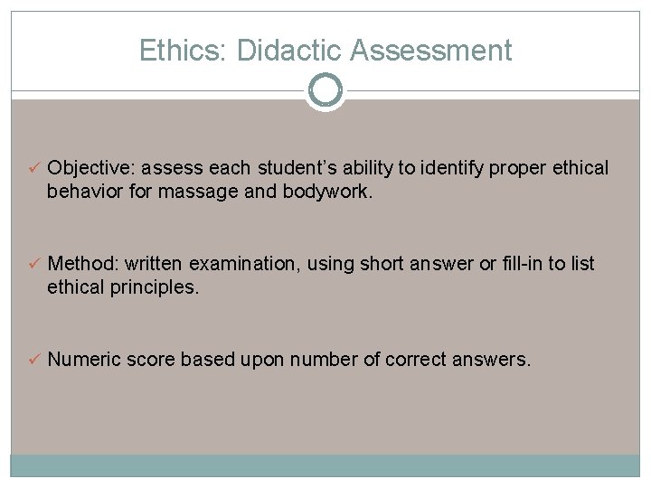 Ethics: Didactic Assessment ü Objective: assess each student’s ability to identify proper ethical behavior