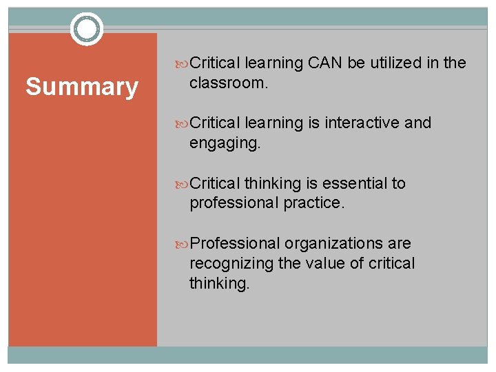  Critical learning CAN be utilized in the Summary classroom. Critical learning is interactive