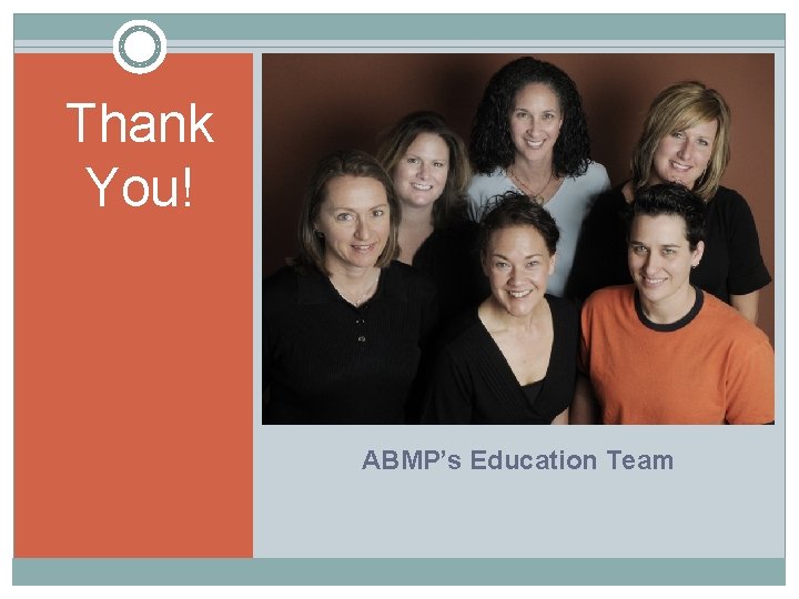 Thank You! ABMP’s Education Team 