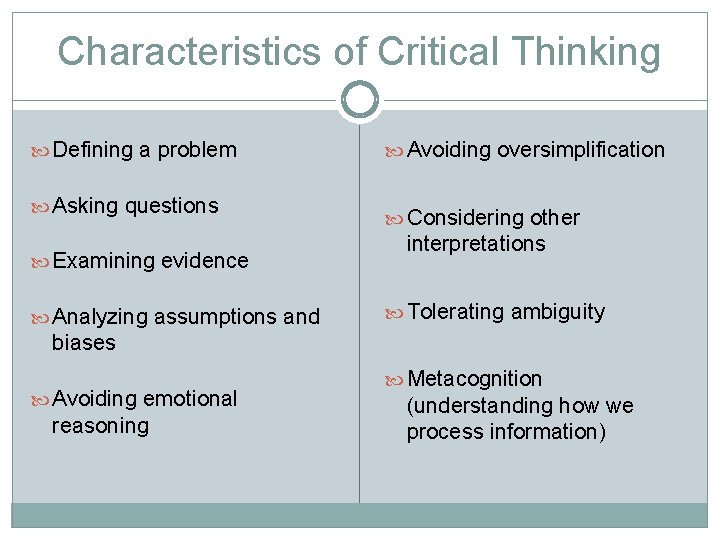 Characteristics of Critical Thinking Defining a problem Asking questions Examining evidence Analyzing assumptions and