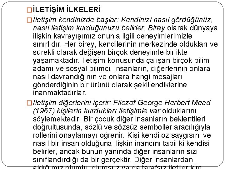 � İLETİŞİM İLKELERİ � İletişim kendinizde başlar: Kendinizi nasıl gördüğünüz, nasıl iletişim kurduğunuzu belirler.