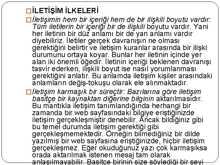 � İLETİŞİM İLKELERİ � İletişimin hem bir içeriği hem de bir ilişkili boyutu vardır: