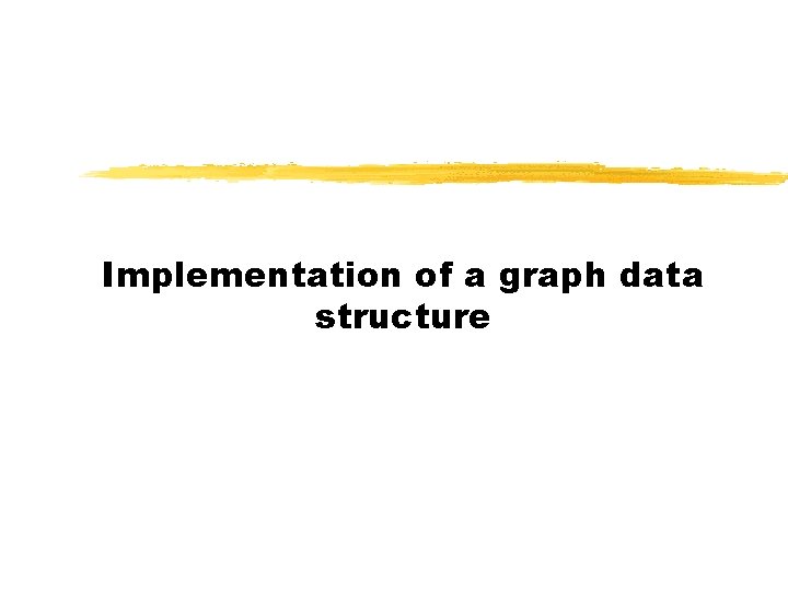 Implementation of a graph data structure 