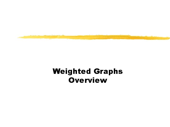 Weighted Graphs Overview 