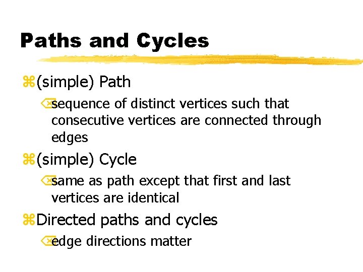 Paths and Cycles z(simple) Path Õsequence of distinct vertices such that consecutive vertices are