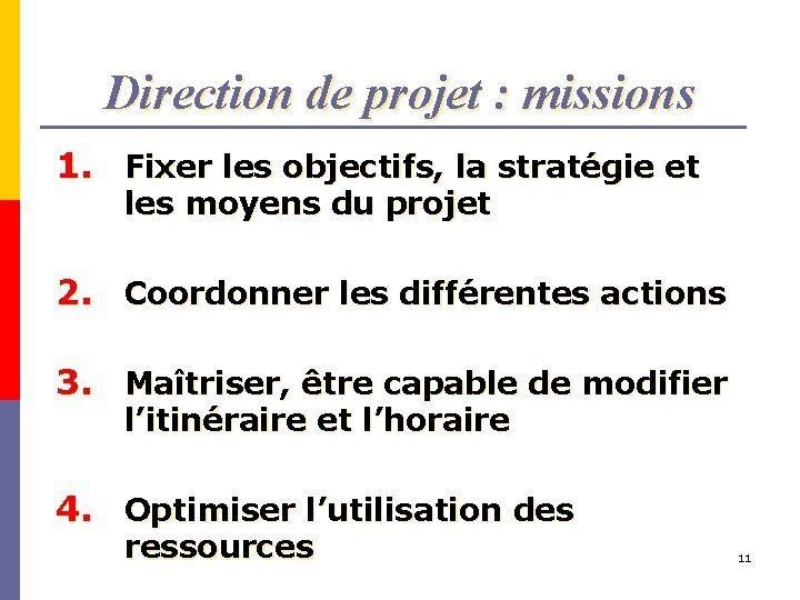 Direction de projet : missions 1. Fixer les objectifs, la stratégie et les moyens