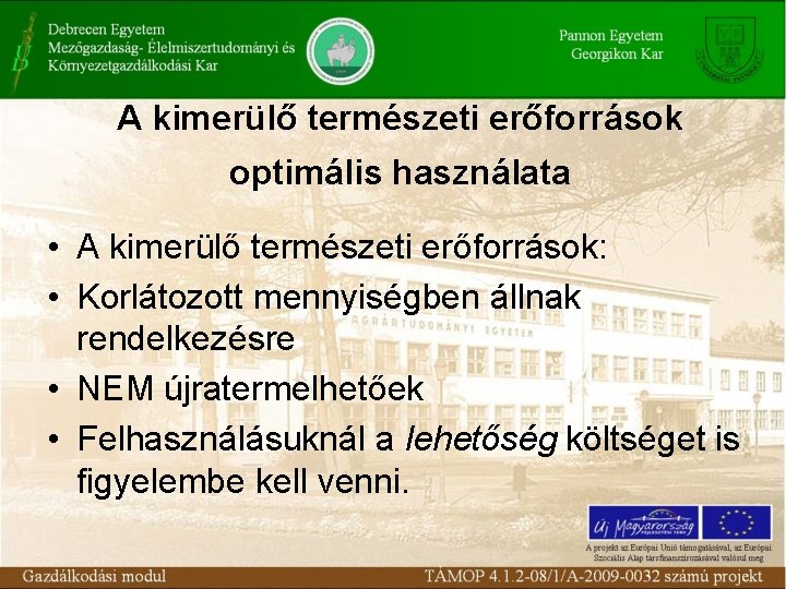 A kimerülő természeti erőforrások optimális használata • A kimerülő természeti erőforrások: • Korlátozott mennyiségben