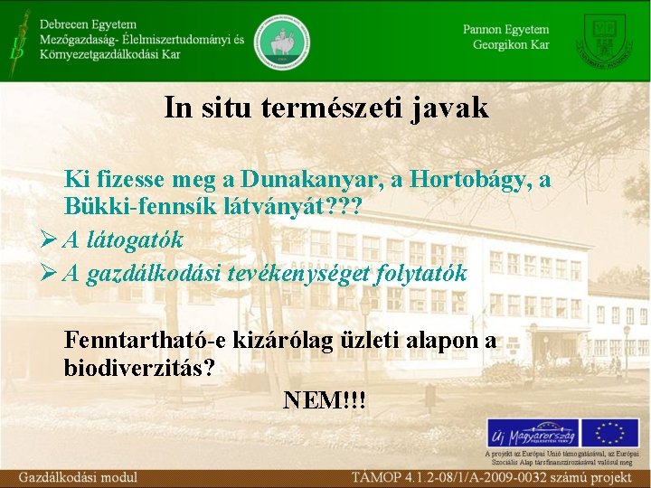 In situ természeti javak Ki fizesse meg a Dunakanyar, a Hortobágy, a Bükki-fennsík látványát?