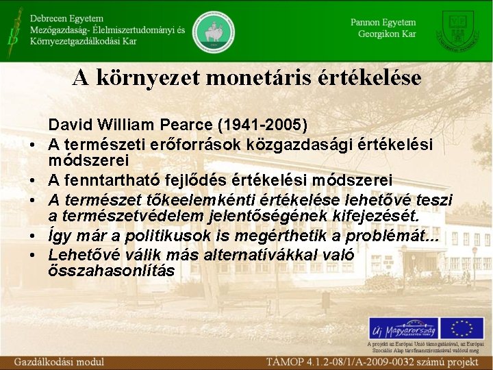 A környezet monetáris értékelése • • • David William Pearce (1941 -2005) A természeti