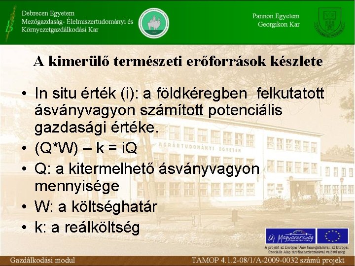 A kimerülő természeti erőforrások készlete • In situ érték (i): a földkéregben felkutatott ásványvagyon