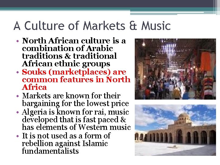 A Culture of Markets & Music • North African culture is a combination of