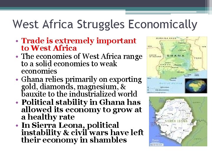West Africa Struggles Economically • Trade is extremely important to West Africa • The