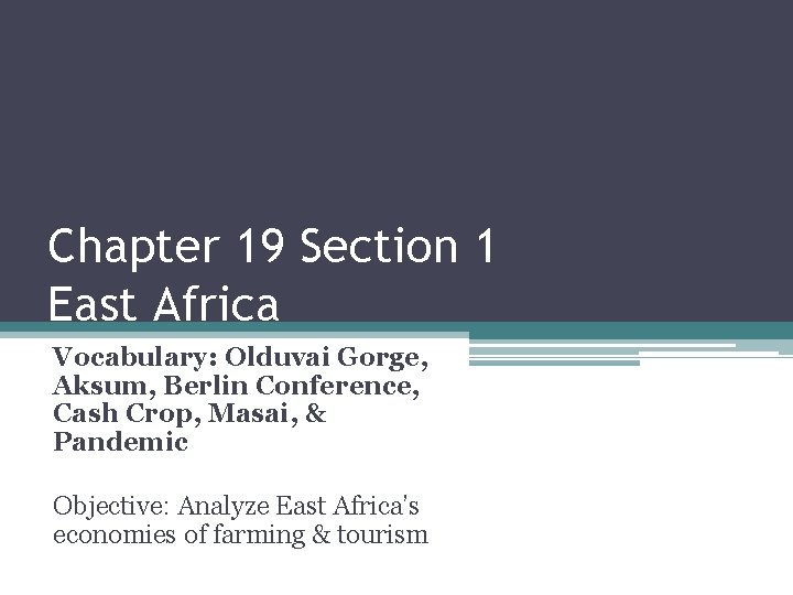 Chapter 19 Section 1 East Africa Vocabulary: Olduvai Gorge, Aksum, Berlin Conference, Cash Crop,