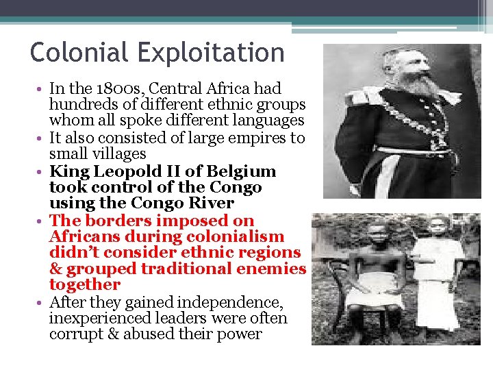 Colonial Exploitation • In the 1800 s, Central Africa had hundreds of different ethnic