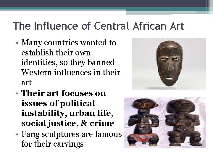 The Influence of Central African Art • Many countries wanted to establish their own