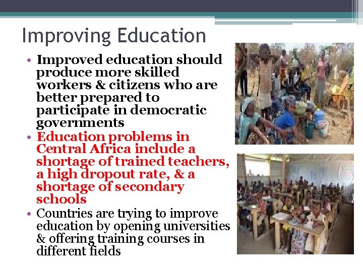 Improving Education • Improved education should produce more skilled workers & citizens who are