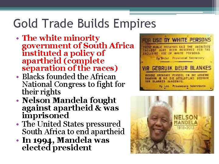 Gold Trade Builds Empires • The white minority government of South Africa instituted a