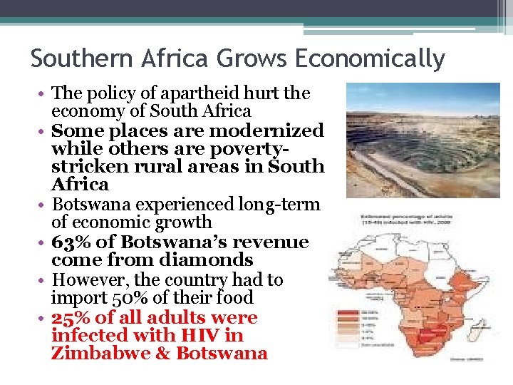 Southern Africa Grows Economically • The policy of apartheid hurt the economy of South