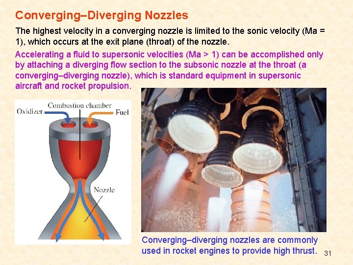 Converging–Diverging Nozzles The highest velocity in a converging nozzle is limited to the sonic