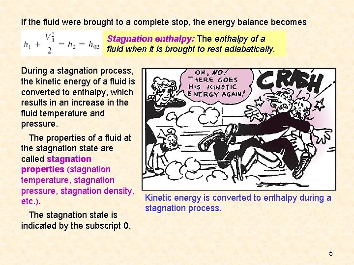 If the fluid were brought to a complete stop, the energy balance becomes Stagnation