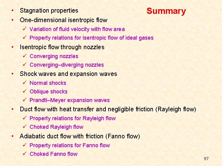  • Stagnation properties Summary • One-dimensional isentropic flow ü Variation of fluid velocity