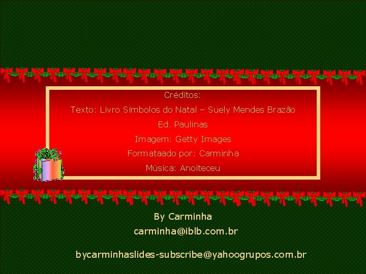 Créditos: Texto: Livro Símbolos do Natal – Suely Mendes Brazão Ed. Paulinas Imagem: Getty