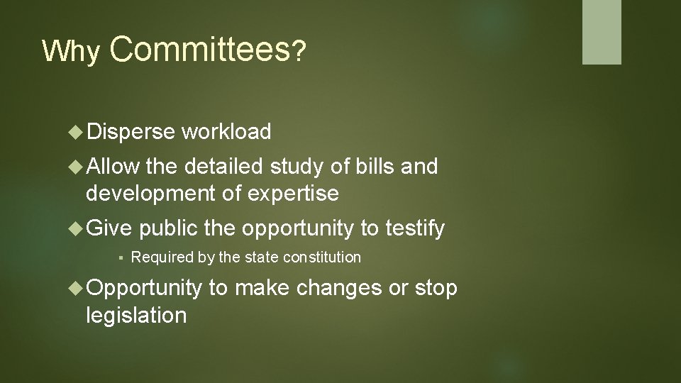 Why Committees? Disperse workload Allow the detailed study of bills and development of expertise