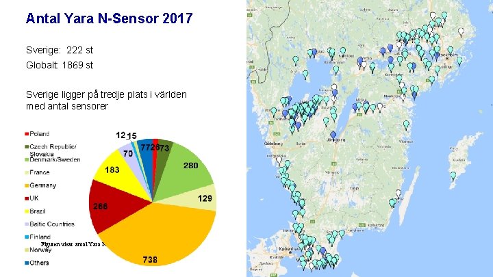 Antal Yara N-Sensor 2017 Sverige: 222 st Globalt: 1869 st Sverige ligger på tredje
