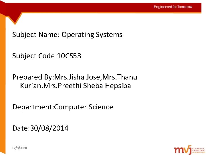Engineered for Tomorrow Subject Name: Operating Systems Topic details Subject Code: 10 CS 53