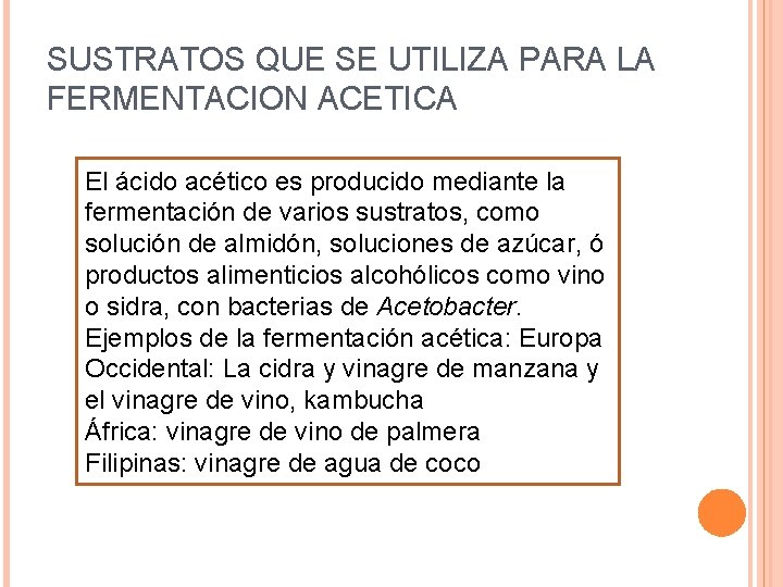 SUSTRATOS QUE SE UTILIZA PARA LA FERMENTACION ACETICA El ácido acético es producido mediante