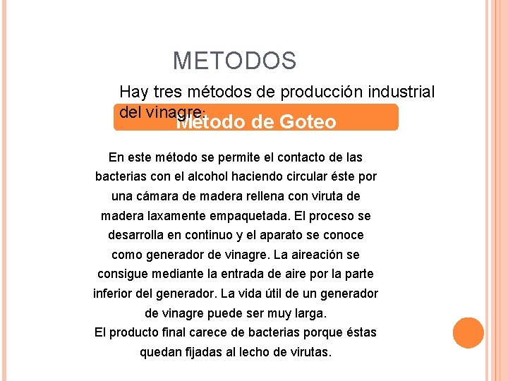 METODOS Hay tres métodos de producción industrial del vinagre: Método de Goteo En este