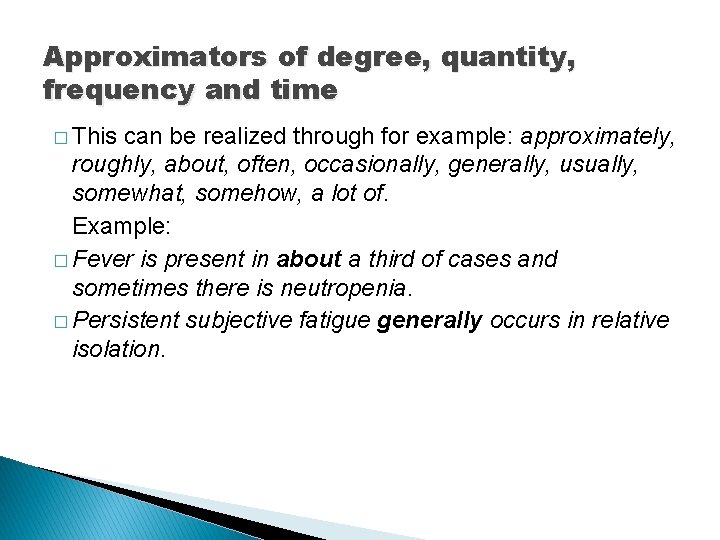 Approximators of degree, quantity, frequency and time � This can be realized through for Approximators of degree, quantity, frequency and time � This can be realized through for