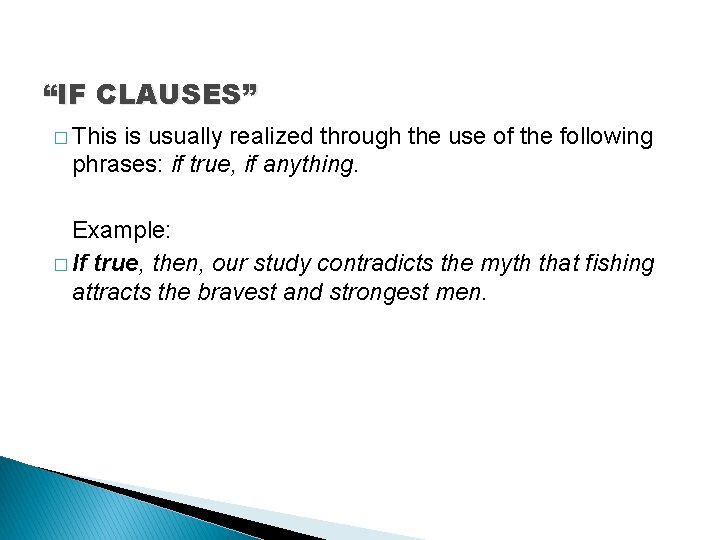 “IF CLAUSES” � This is usually realized through the use of the following phrases: “IF CLAUSES” � This is usually realized through the use of the following phrases: