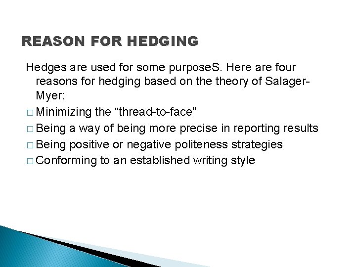 REASON FOR HEDGING Hedges are used for some purpose. S. Here are four reasons REASON FOR HEDGING Hedges are used for some purpose. S. Here are four reasons