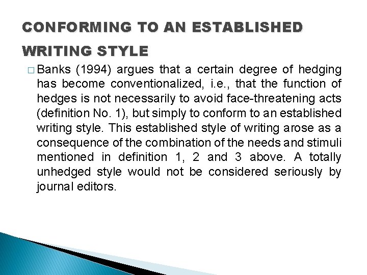 CONFORMING TO AN ESTABLISHED WRITING STYLE � Banks (1994) argues that a certain degree CONFORMING TO AN ESTABLISHED WRITING STYLE � Banks (1994) argues that a certain degree