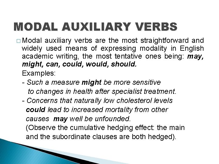 MODAL AUXILIARY VERBS � Modal auxiliary verbs are the most straightforward and widely used MODAL AUXILIARY VERBS � Modal auxiliary verbs are the most straightforward and widely used