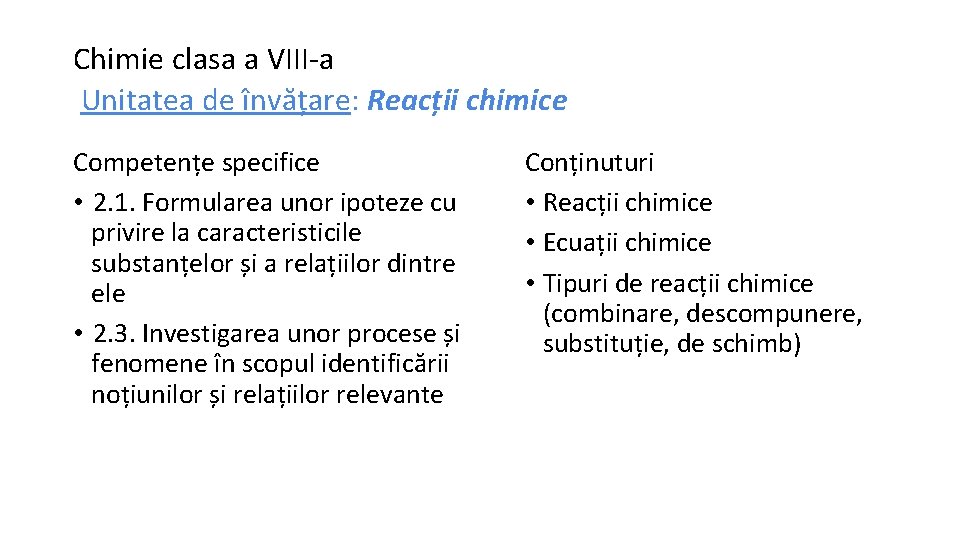 Chimie clasa a VIII-a Unitatea de învățare: Reacții chimice Competențe specifice • 2. 1.