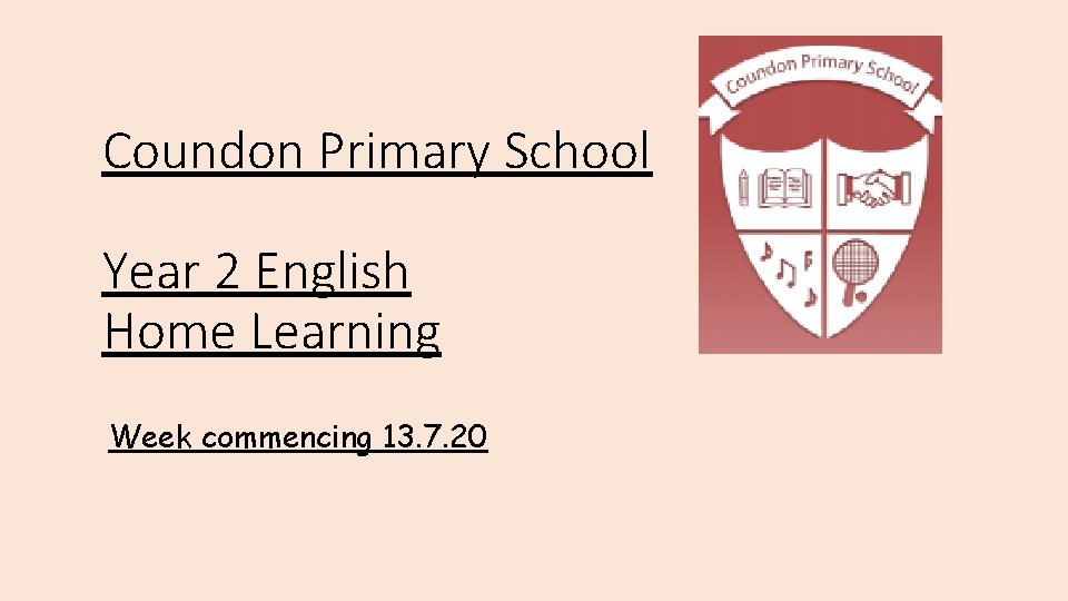 Coundon Primary School Year 2 English Home Learning Week commencing 13. 7. 20 Coundon Primary School Year 2 English Home Learning Week commencing 13. 7. 20