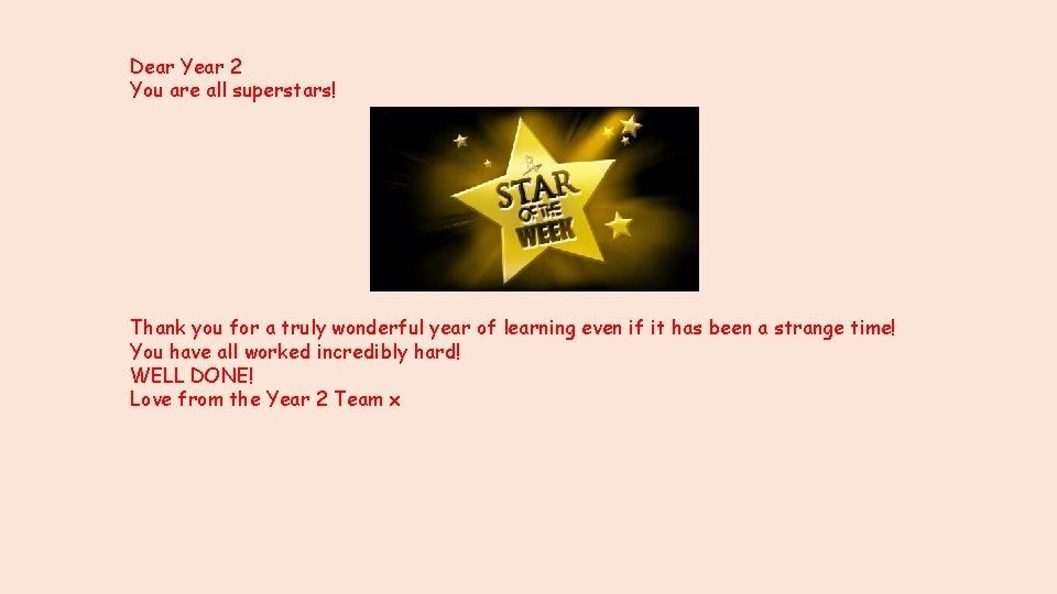 Dear Year 2 You are all superstars! Thank you for a truly wonderful year Dear Year 2 You are all superstars! Thank you for a truly wonderful year