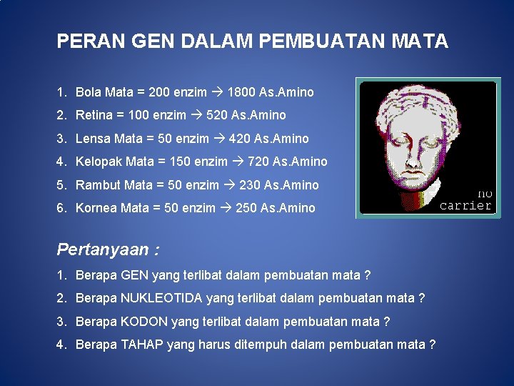 PERAN GEN DALAM PEMBUATAN MATA 1. Bola Mata = 200 enzim 1800 As. Amino