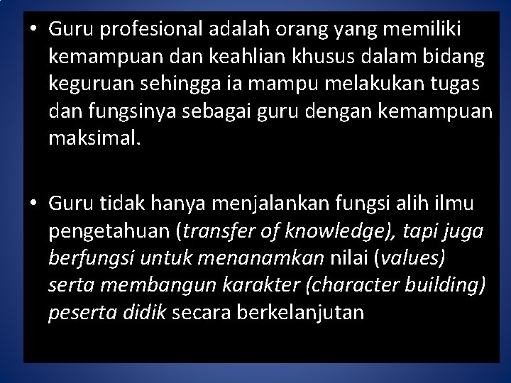  • Guru profesional adalah orang yang memiliki kemampuan dan keahlian khusus dalam bidang