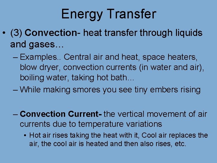 Energy Transfer • (3) Convection- heat transfer through liquids and gases… – Examples. .