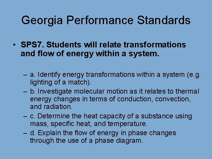 Georgia Performance Standards • SPS 7. Students will relate transformations and flow of energy