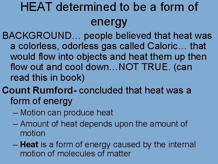 HEAT determined to be a form of energy BACKGROUND… people believed that heat was