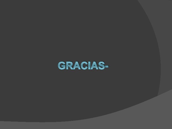 GRACIAS- 