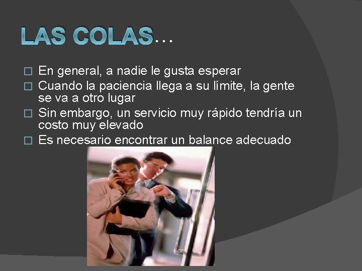 LAS COLAS… En general, a nadie le gusta esperar Cuando la paciencia llega a