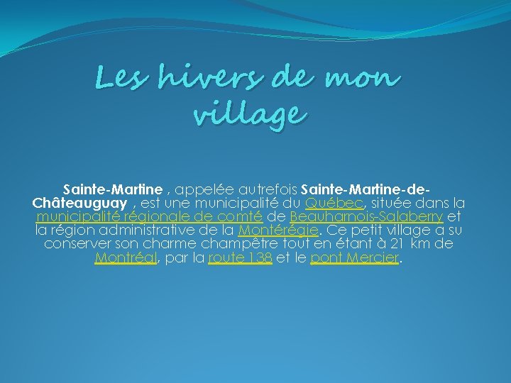 Les hivers de mon village Sainte-Martine , appelée autrefois Sainte-Martine-de. Châteauguay , est une