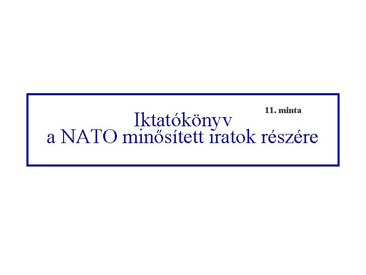 11. minta Iktatókönyv a NATO minősített iratok részére 